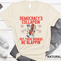 Democracy'S Collapsing These Wieners Slappin 4th July - Adult & Kids T-Shirts, Sweatshirts & Hoodies apparel design preview 1