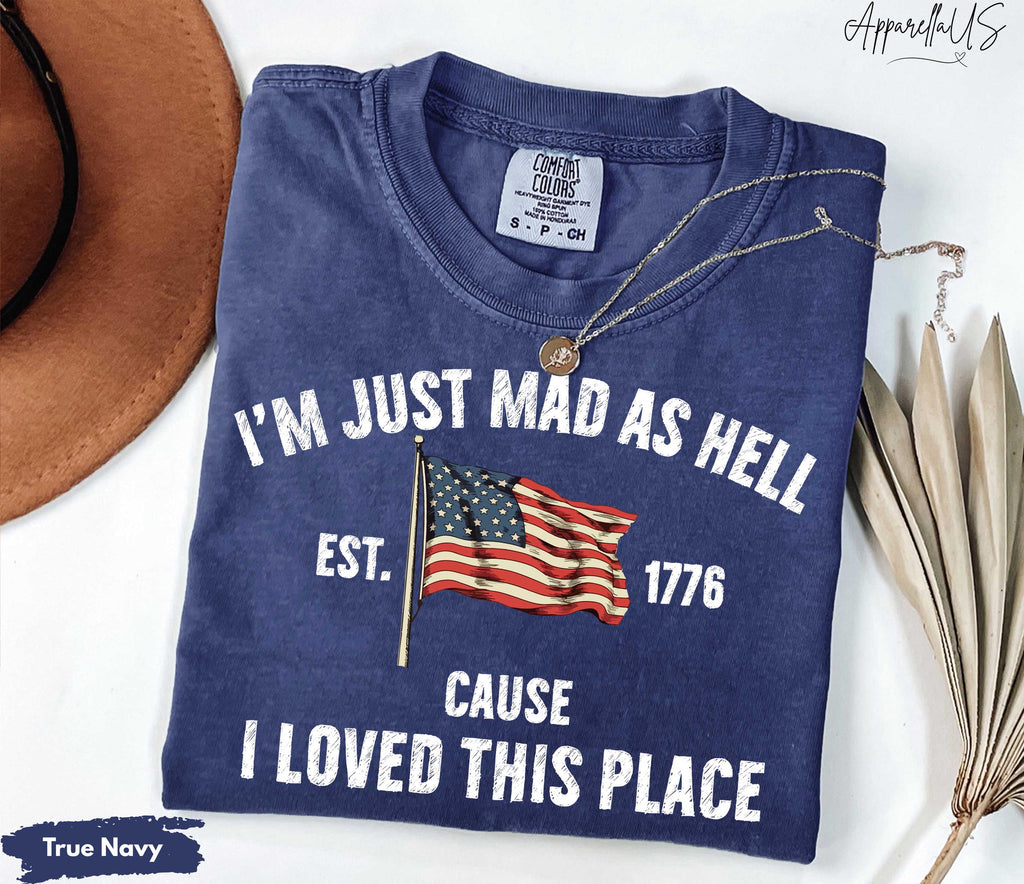 Comfort Colors Mad Hell Est 1776 Cause Loved Place - Adult & Kids T-Shirts, Sweatshirts & Hoodies apparel design preview 1