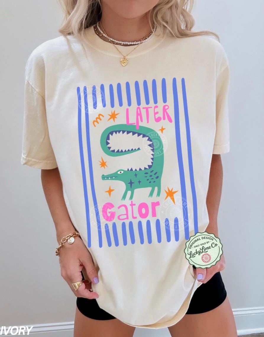 Comfort Colors Later Gator Sarcastic Offensive - Adult & Kids T-Shirts, Sweatshirts & Hoodies apparel design preview 1