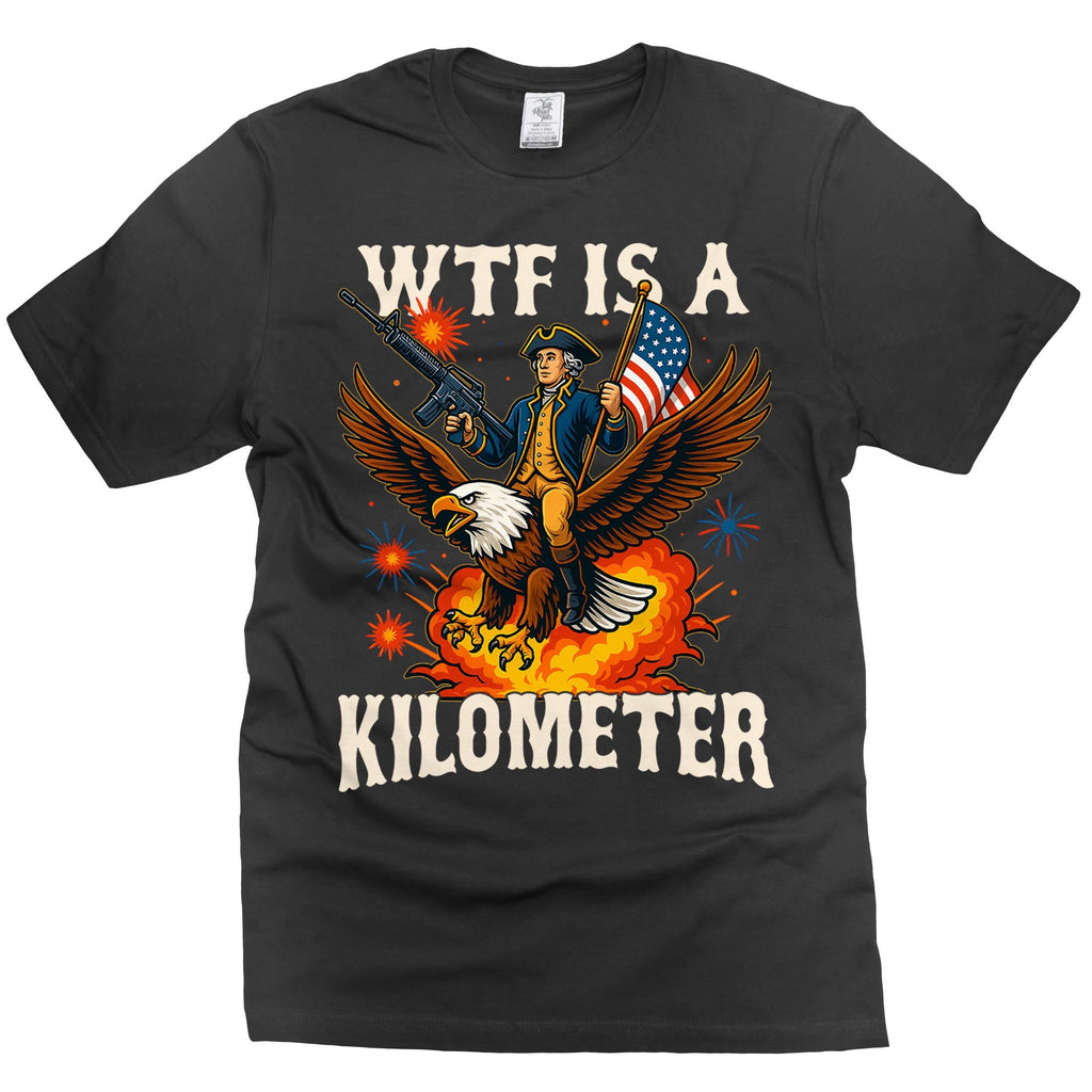 Wtf Kilometer 4th July Sarcastic - Adult & Kids T-Shirts, Sweatshirts & Hoodies apparel design preview 1