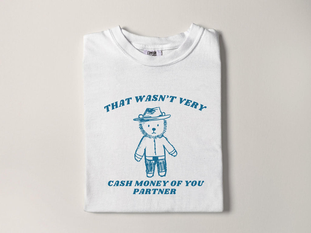 Wasnt Very Cash Money Partner Meme Unhinged Weird - Adult & Kids T-Shirts, Sweatshirts & Hoodies apparel design preview 1