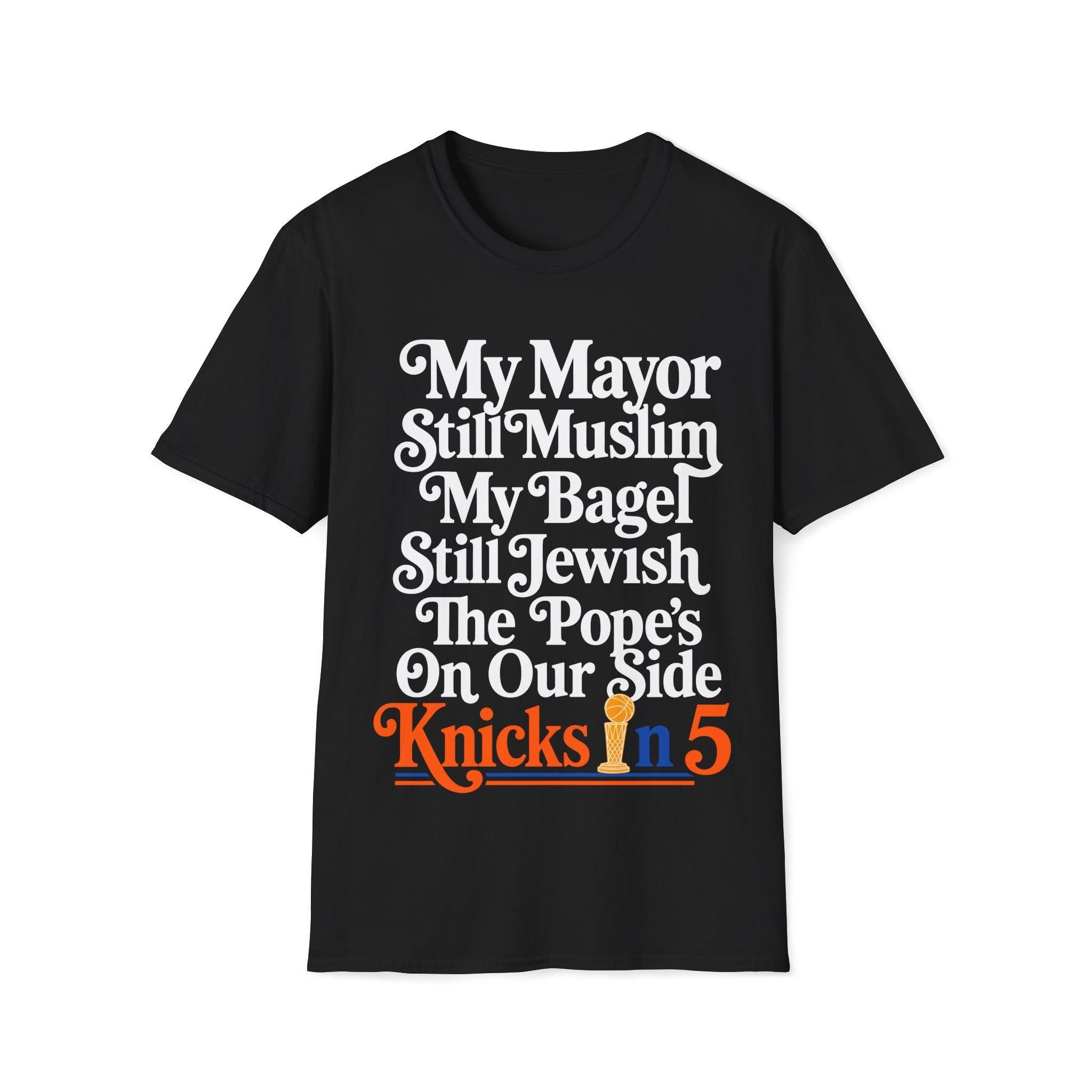 Mayor Still Muslim Bagel Jewish Pope'S Side Knicks - Adult & Kids T-Shirts, Sweatshirts & Hoodies apparel design preview 1