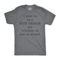 I Want Be Nice Person But Everyone Is Just So Stupid - Adult & Kids T-Shirts, Sweatshirts & Hoodies apparel design preview 1