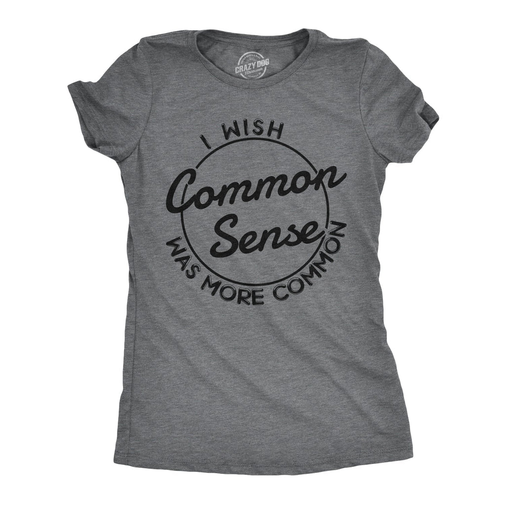 I Wish Common Sense Was More - Adult & Kids T-Shirts, Sweatshirts & Hoodies apparel design preview 1