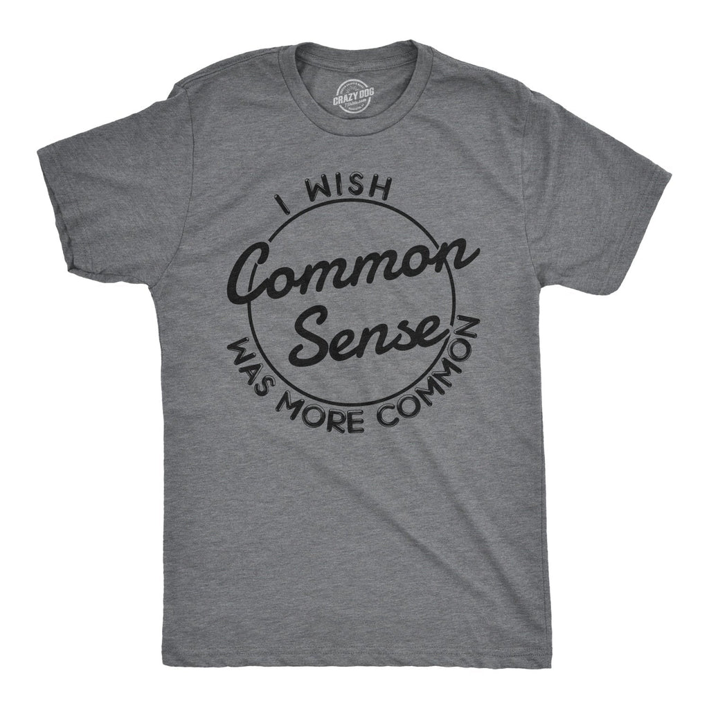 I Wish Common Sense Was More - Adult & Kids T-Shirts, Sweatshirts & Hoodies apparel design preview 1