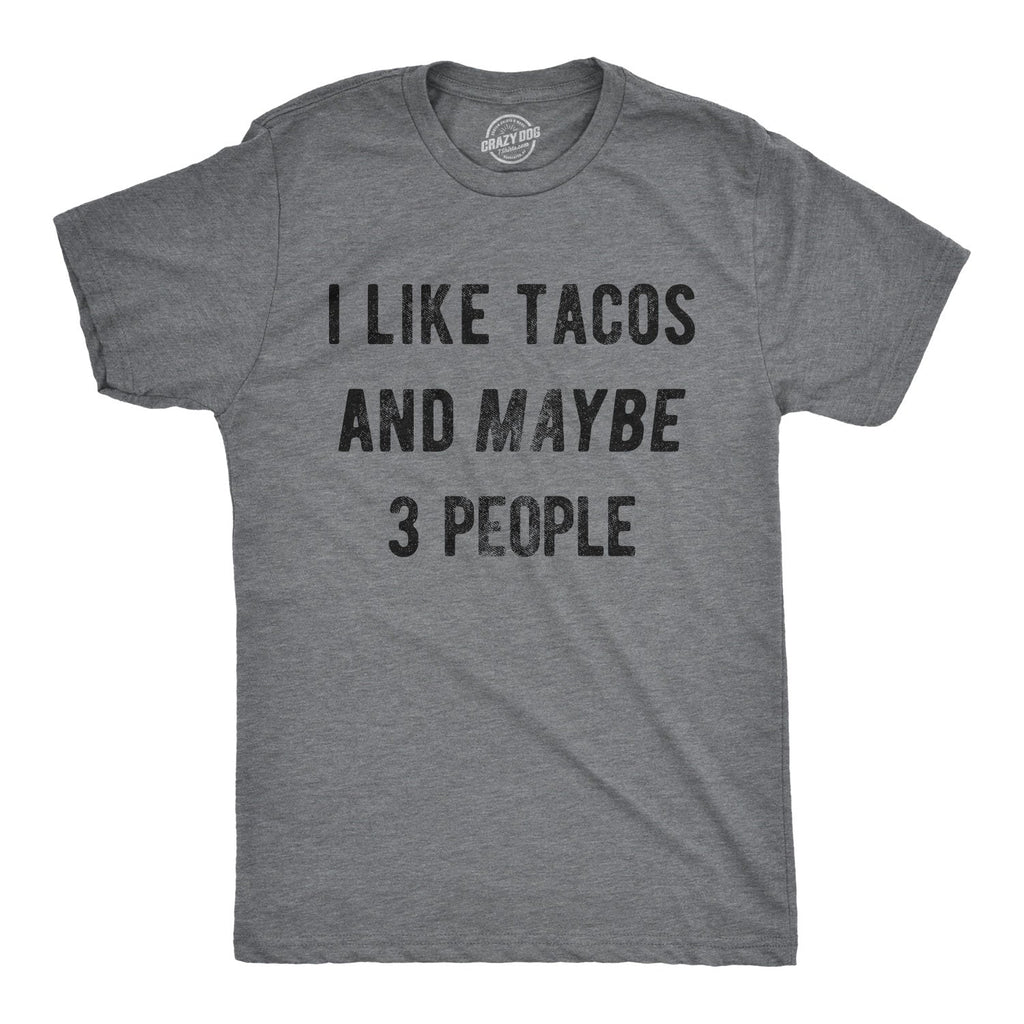 I Like Tacos Maybe 3 People - Adult & Kids T-Shirts, Sweatshirts & Hoodies apparel design preview 1