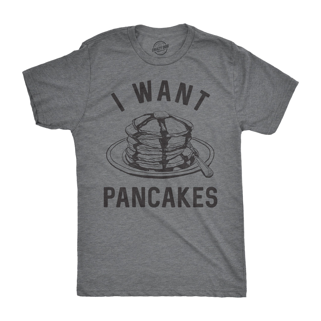 I Want Pancakes - Adult & Kids T-Shirts, Sweatshirts & Hoodies apparel design preview 1