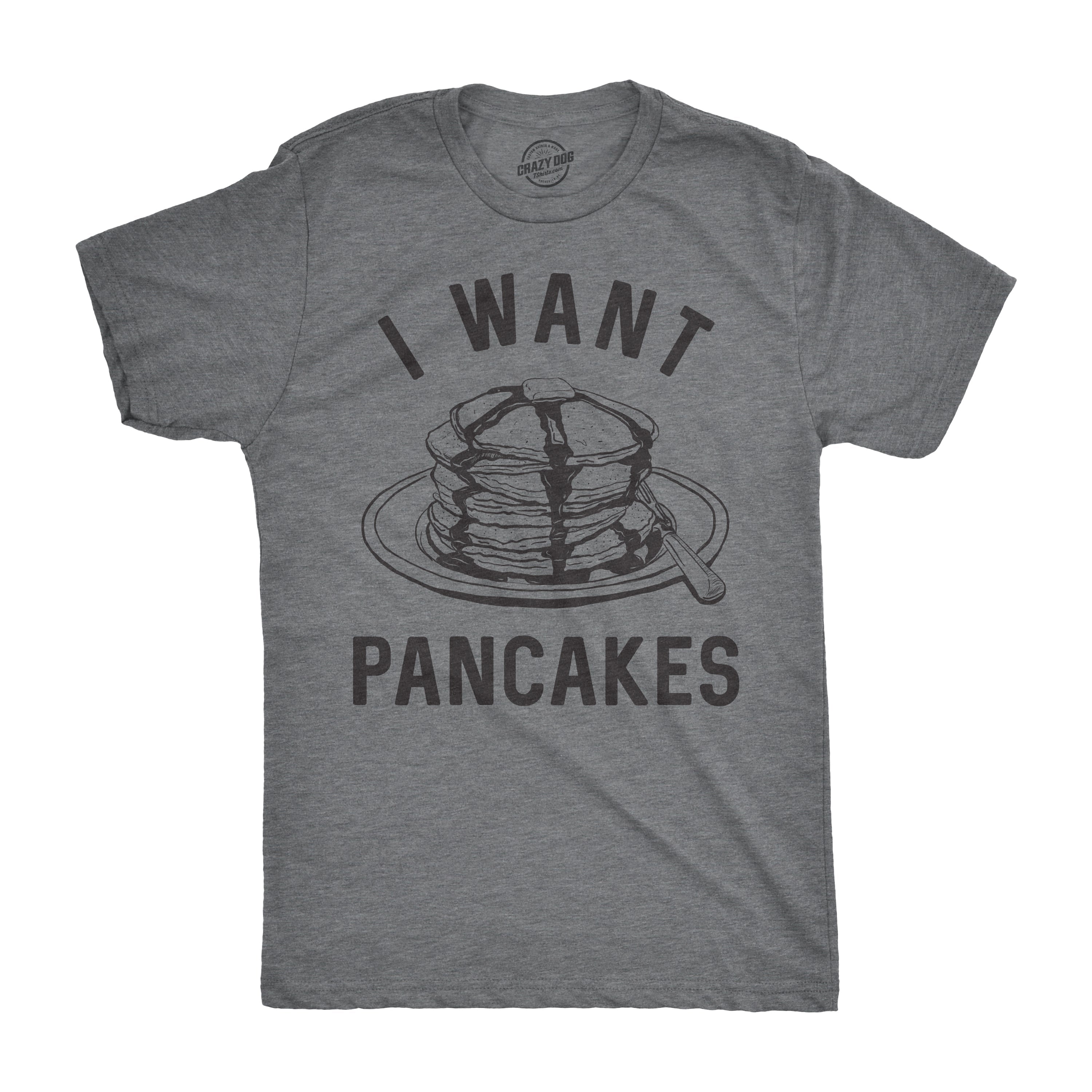 I Want Pancakes - Adult & Kids T-Shirts, Sweatshirts & Hoodies apparel design preview 1