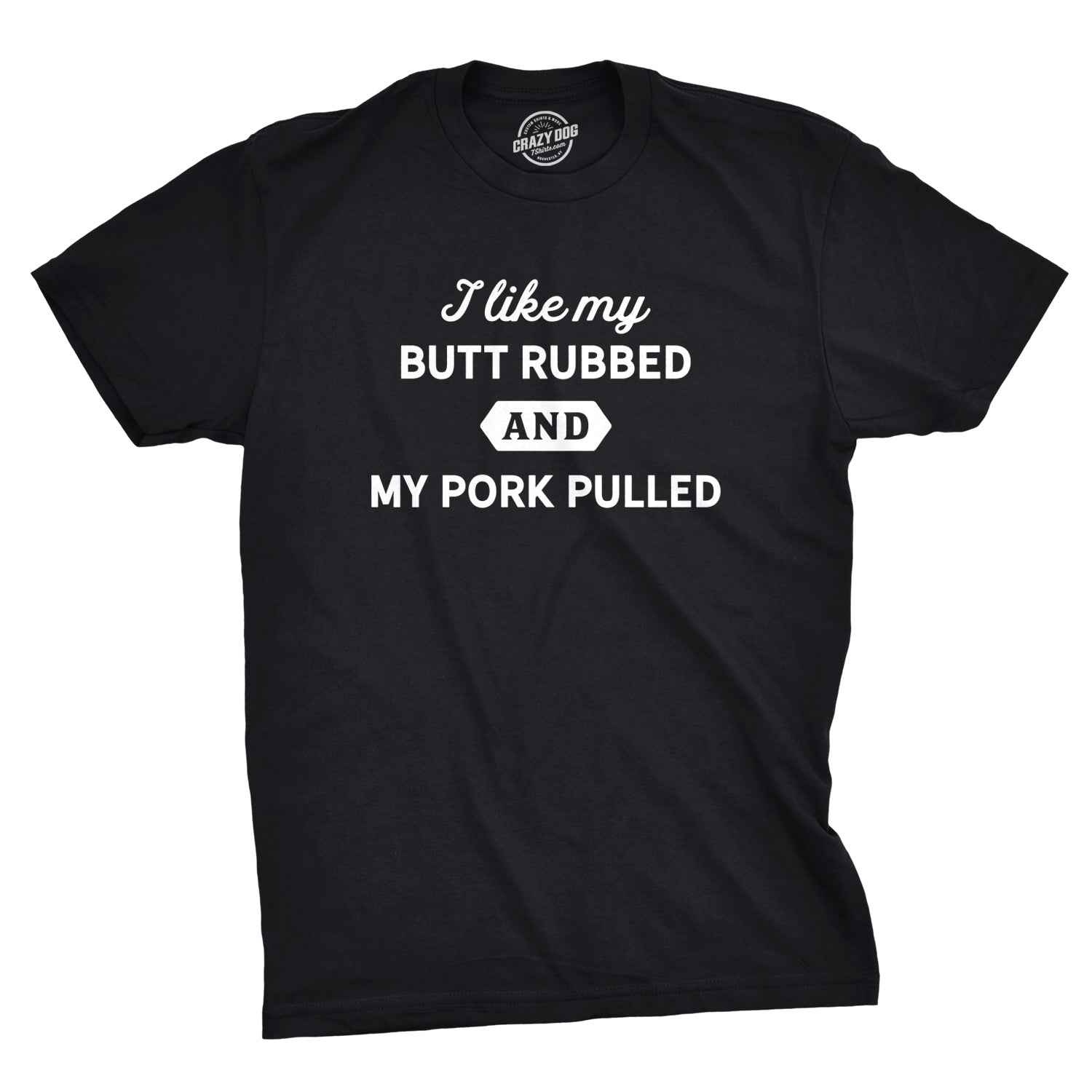 I Like My Butt Rubbed Pork Pulled - Adult & Kids T-Shirts, Sweatshirts & Hoodies apparel design preview 1