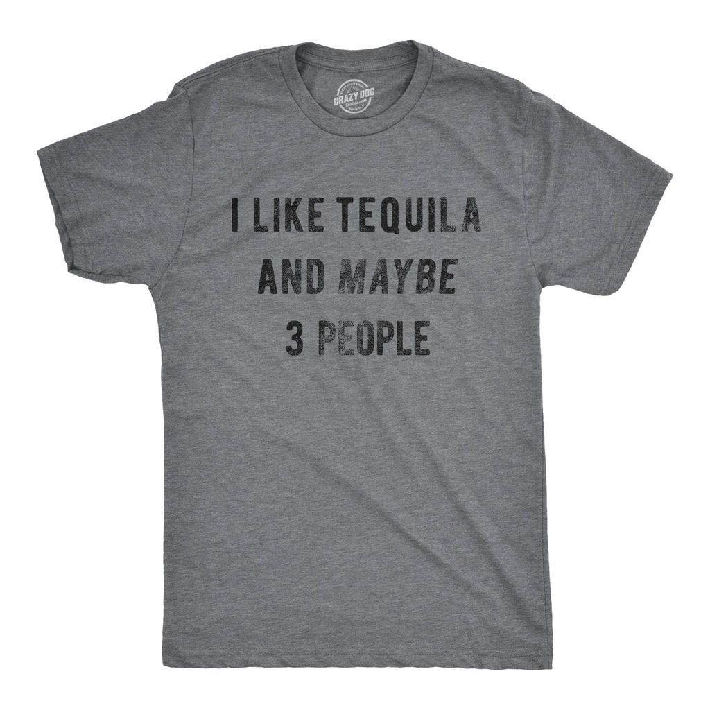 I Like Tequila Maybe 3 People - Adult & Kids T-Shirts, Sweatshirts & Hoodies apparel design preview 1