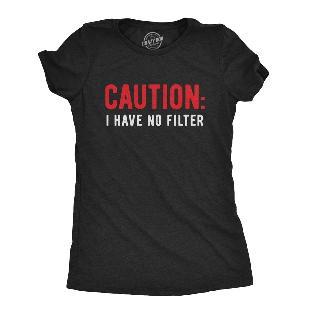 Caution I Have No Filter - Adult & Kids T-Shirts, Sweatshirts & Hoodies apparel design preview 1