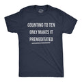 Counting Ten Only Makes Premeditated - Adult & Kids T-Shirts, Sweatshirts & Hoodies apparel design preview 1