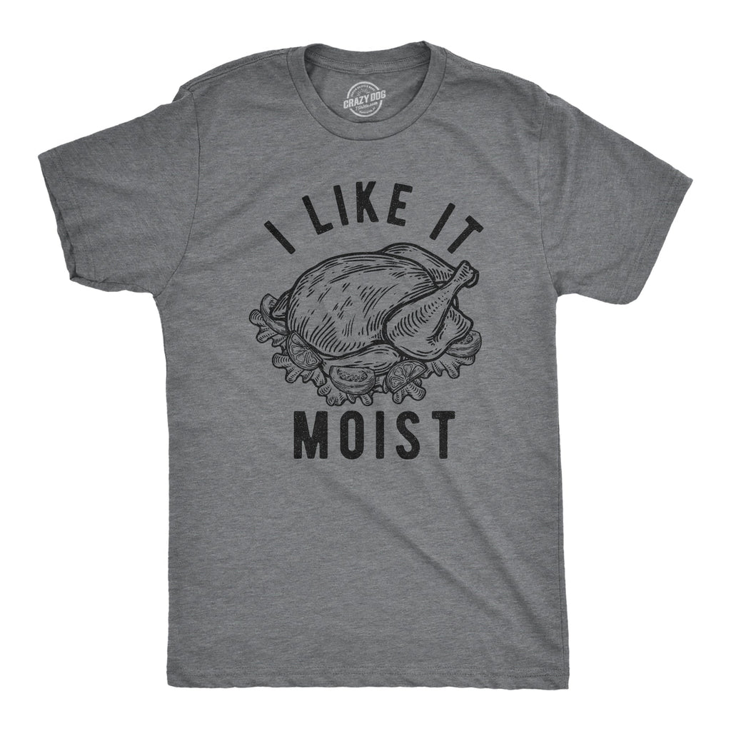 I Like Moist - Adult & Kids T-Shirts, Sweatshirts & Hoodies apparel design preview 1