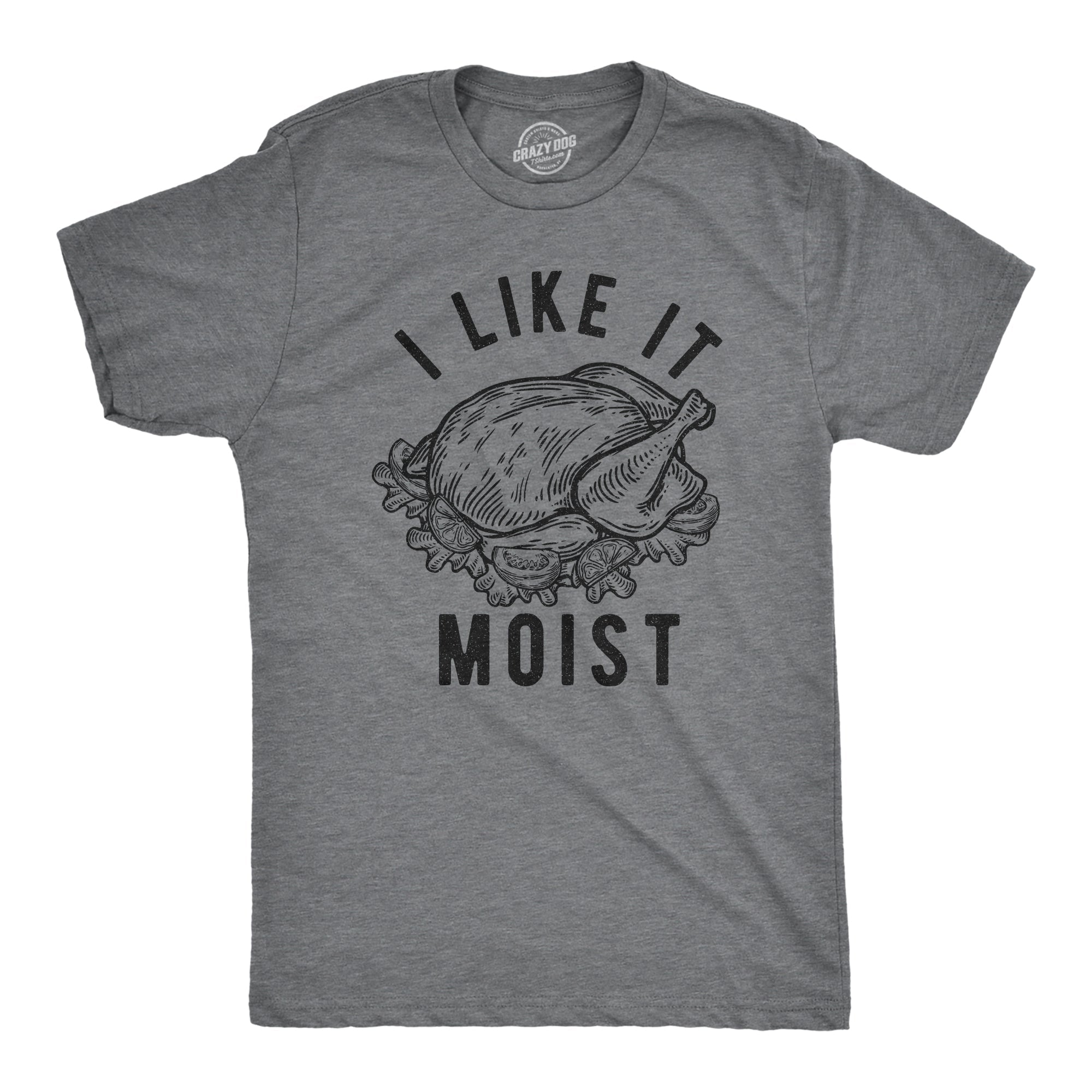 I Like Moist - Adult & Kids T-Shirts, Sweatshirts & Hoodies apparel design preview 1