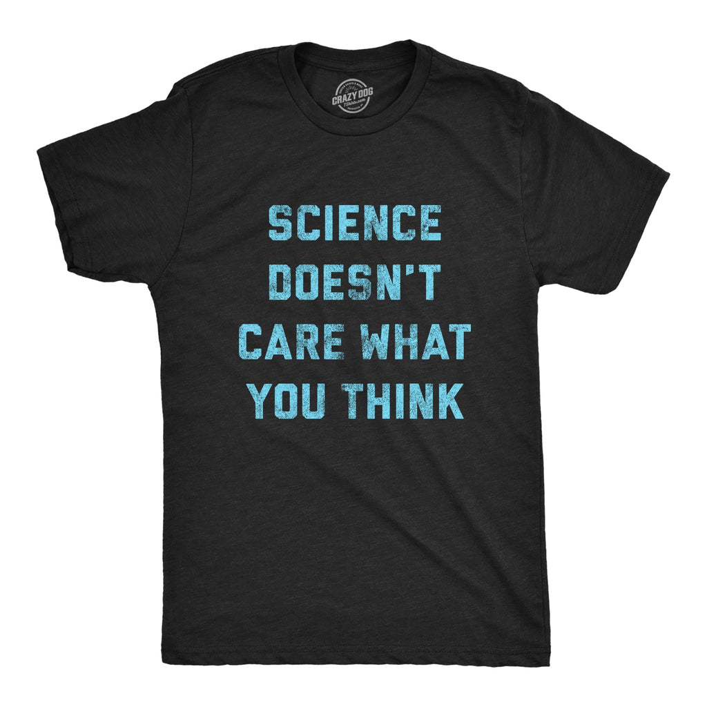 Science Doesn'T Care What You Think - Adult & Kids T-Shirts, Sweatshirts & Hoodies apparel design preview 1