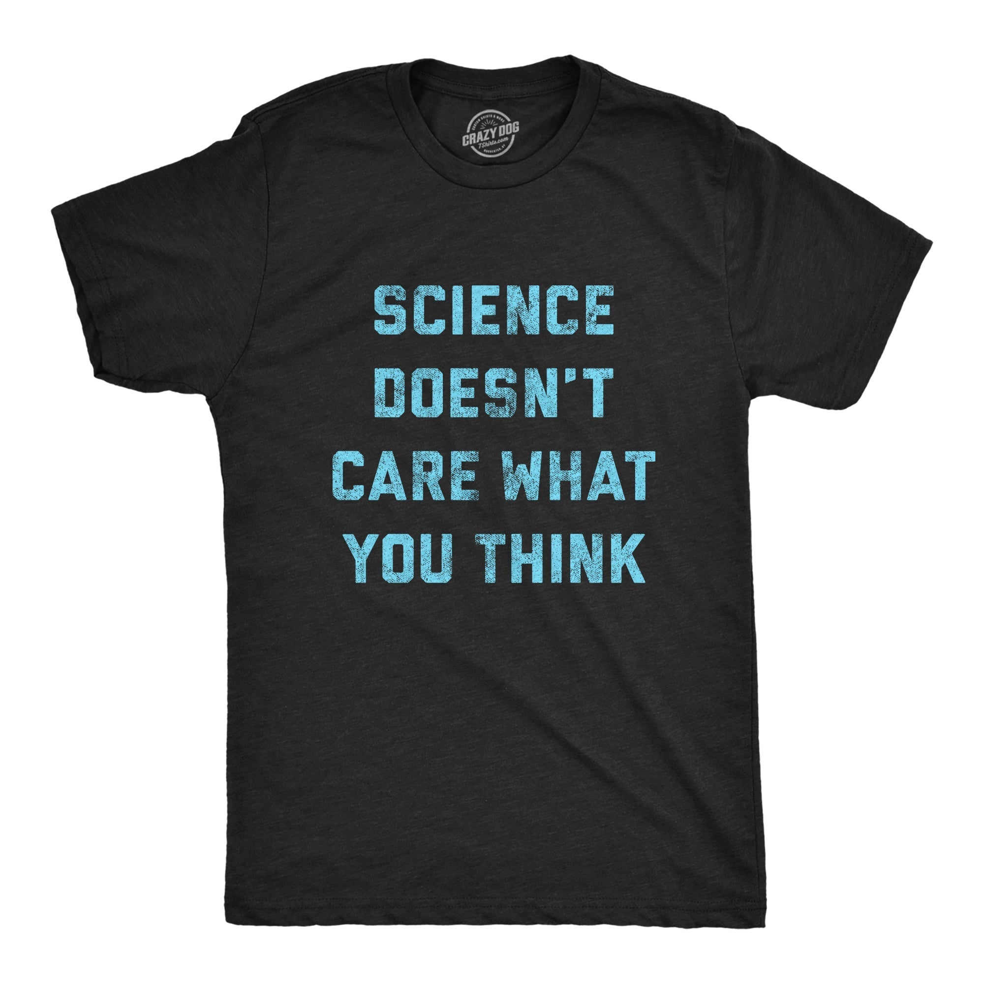 Science Doesn'T Care What You Think - Adult & Kids T-Shirts, Sweatshirts & Hoodies apparel design preview 1