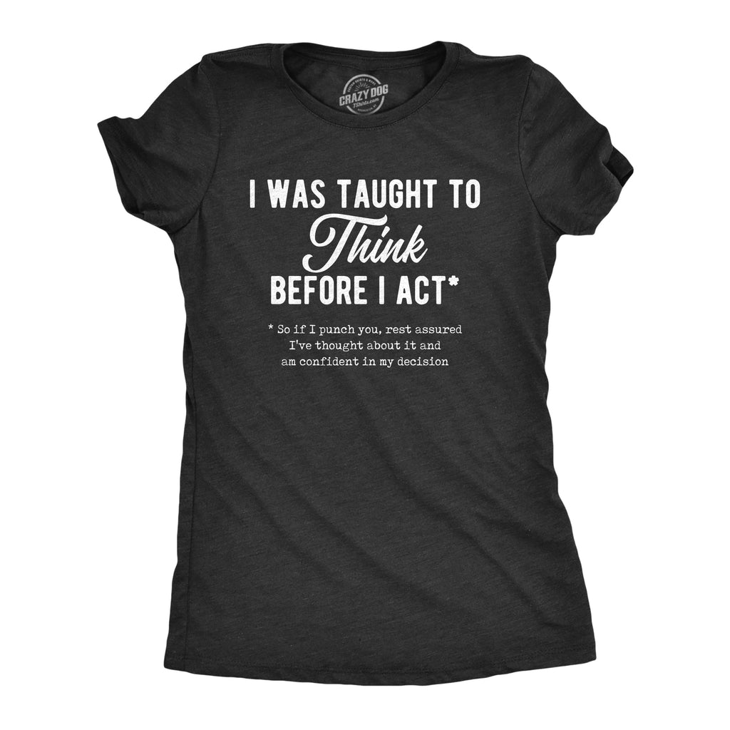 I Was Taught Think Before Act - Adult & Kids T-Shirts, Sweatshirts & Hoodies apparel design preview 1