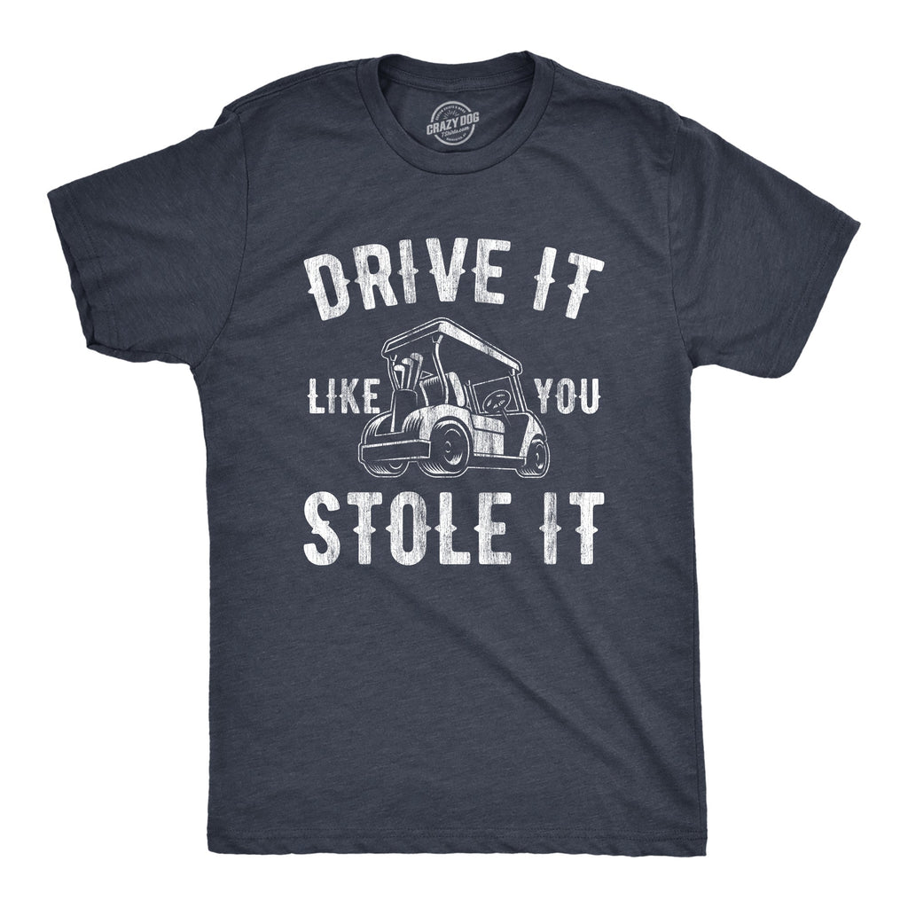 Drive Like You Stole - Adult & Kids T-Shirts, Sweatshirts & Hoodies apparel design preview 1