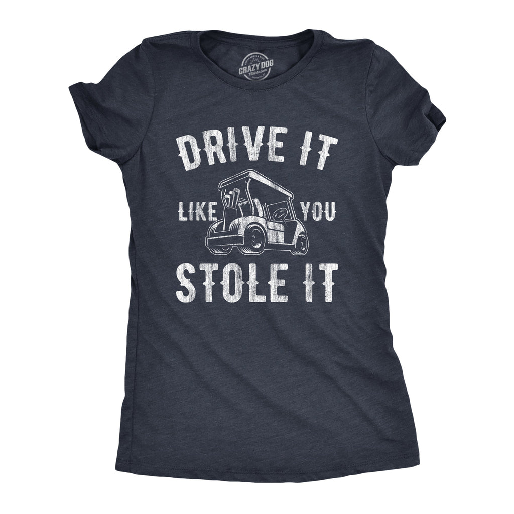 Drive Like You Stole - Adult & Kids T-Shirts, Sweatshirts & Hoodies apparel design preview 1