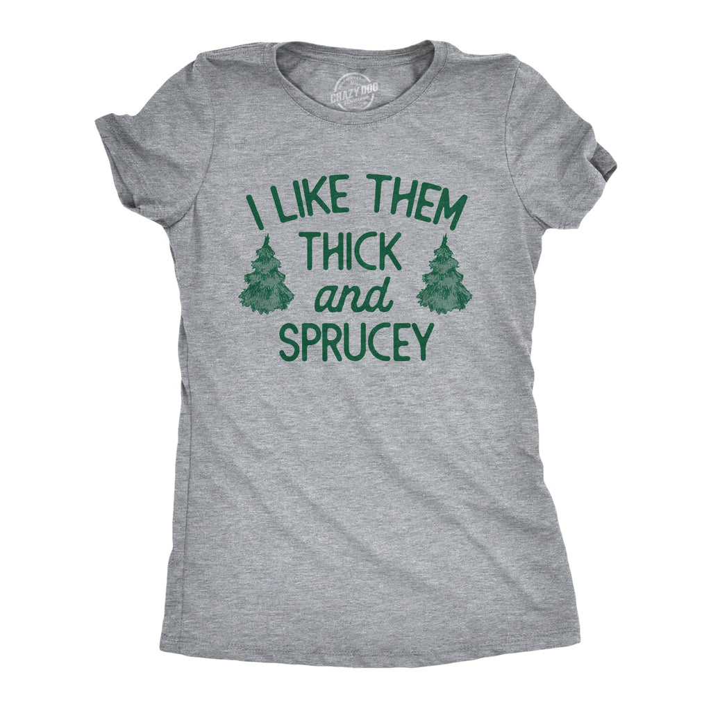 I Like Them Thick Sprucey - Adult & Kids T-Shirts, Sweatshirts & Hoodies apparel design preview 1