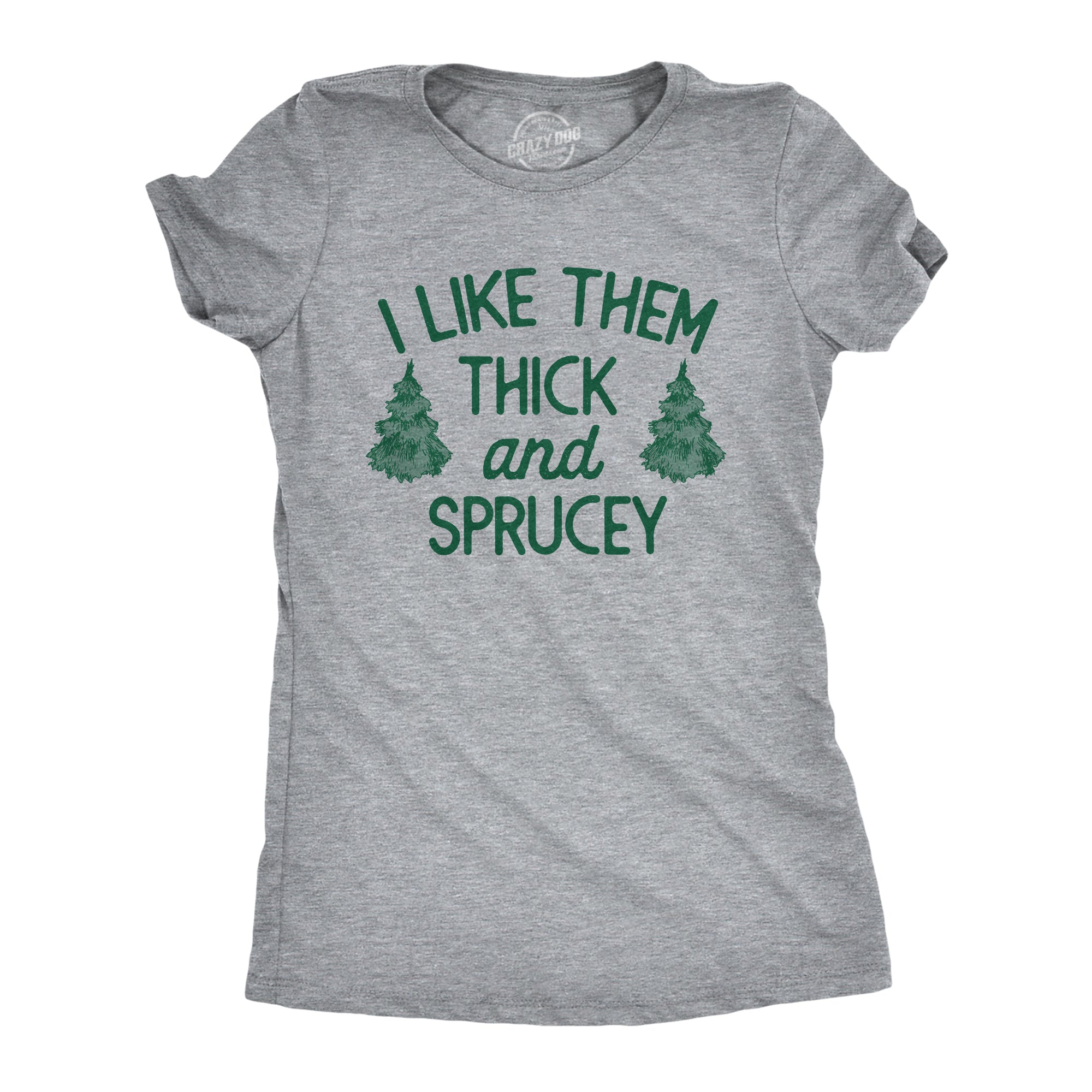 I Like Them Thick Sprucey - Adult & Kids T-Shirts, Sweatshirts & Hoodies apparel design preview 1