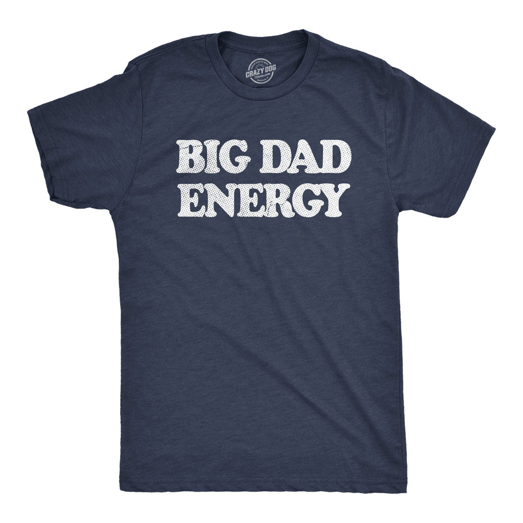 Big Dad Energy - Adult & Kids T-Shirts, Sweatshirts & Hoodies apparel design preview 1