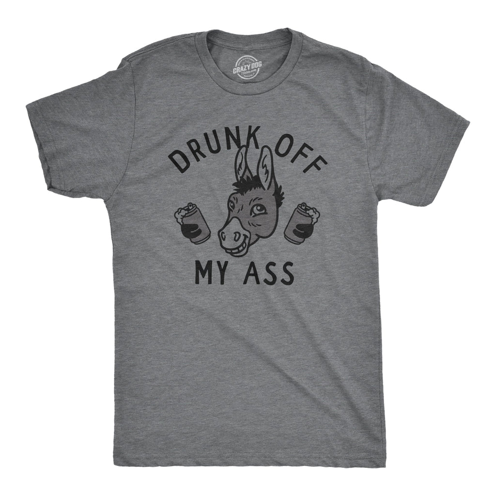 Drunk Off My Ass - Adult & Kids T-Shirts, Sweatshirts & Hoodies apparel design preview 1