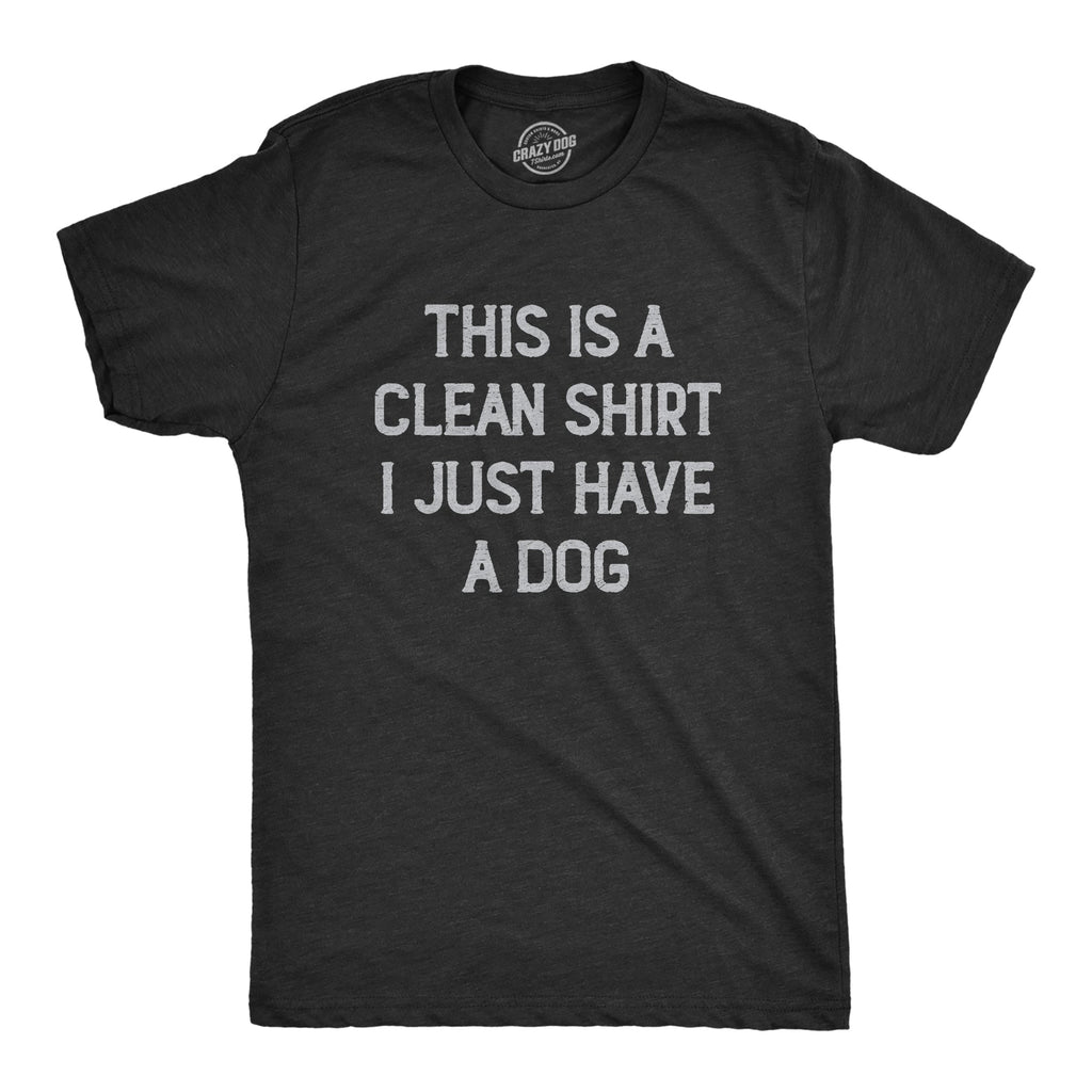 This Is Clean I Just Have Dog - Adult & Kids T-Shirts, Sweatshirts & Hoodies apparel design preview 1