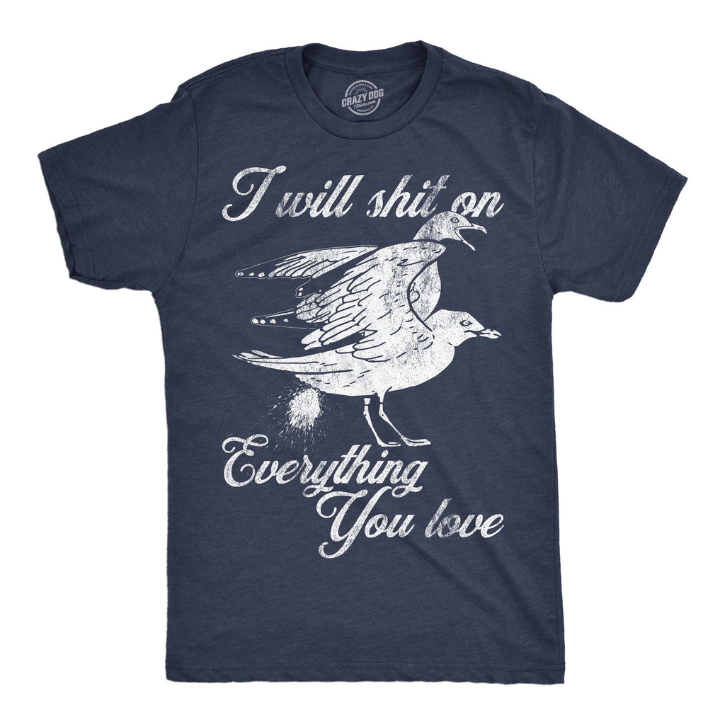 I Will Shit Everything You Love - Adult & Kids T-Shirts, Sweatshirts & Hoodies apparel design preview 1