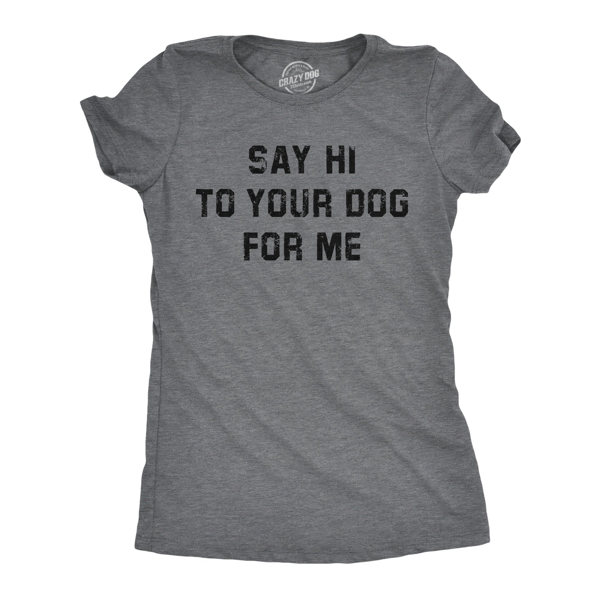 Say Hi Your Dog Me - Adult & Kids T-Shirts, Sweatshirts & Hoodies apparel design preview 1