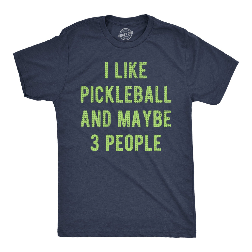 I Like Pickleball Maybe 3 People - Adult & Kids T-Shirts, Sweatshirts & Hoodies apparel design preview 1