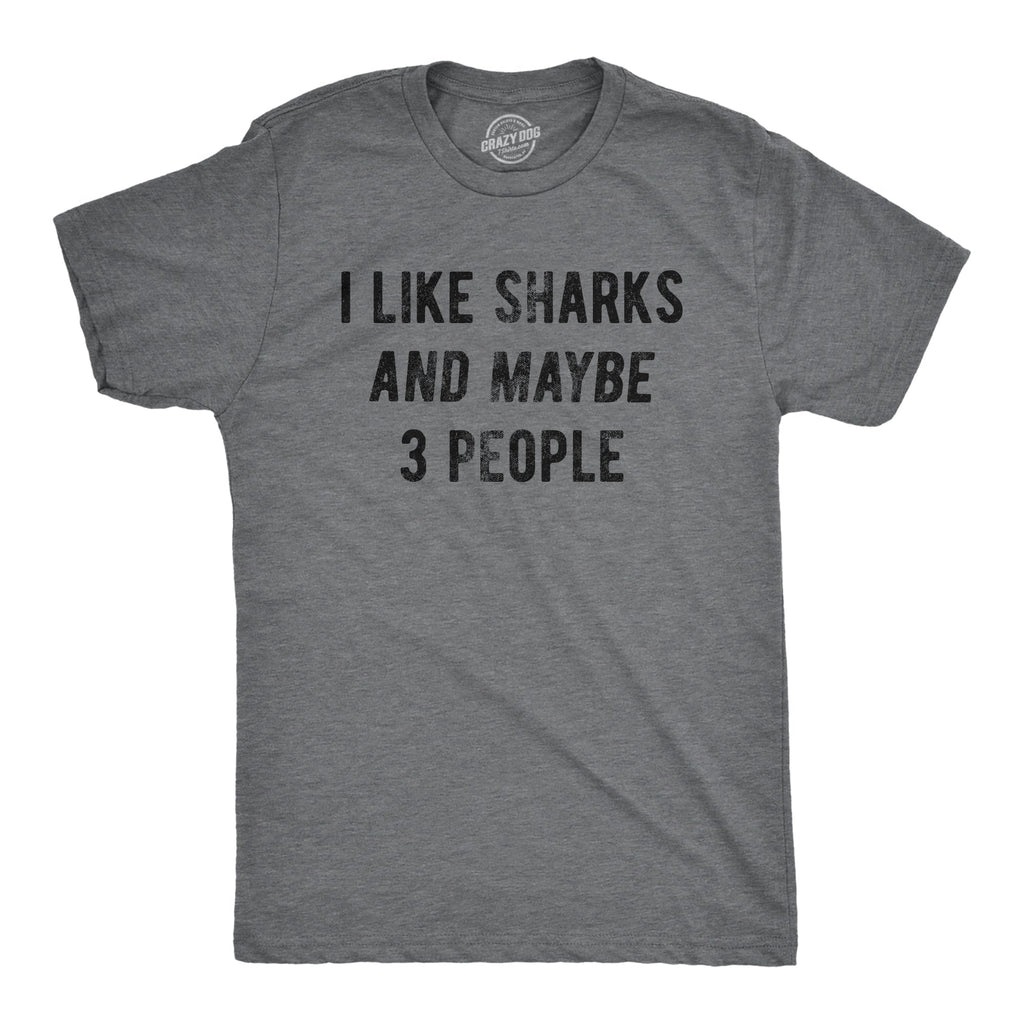 I Like Sharks Maybe 3 People - Adult & Kids T-Shirts, Sweatshirts & Hoodies apparel design preview 1