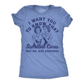 I Want You Know That Someone Cares Not Me But - Adult & Kids T-Shirts, Sweatshirts & Hoodies apparel design preview 1