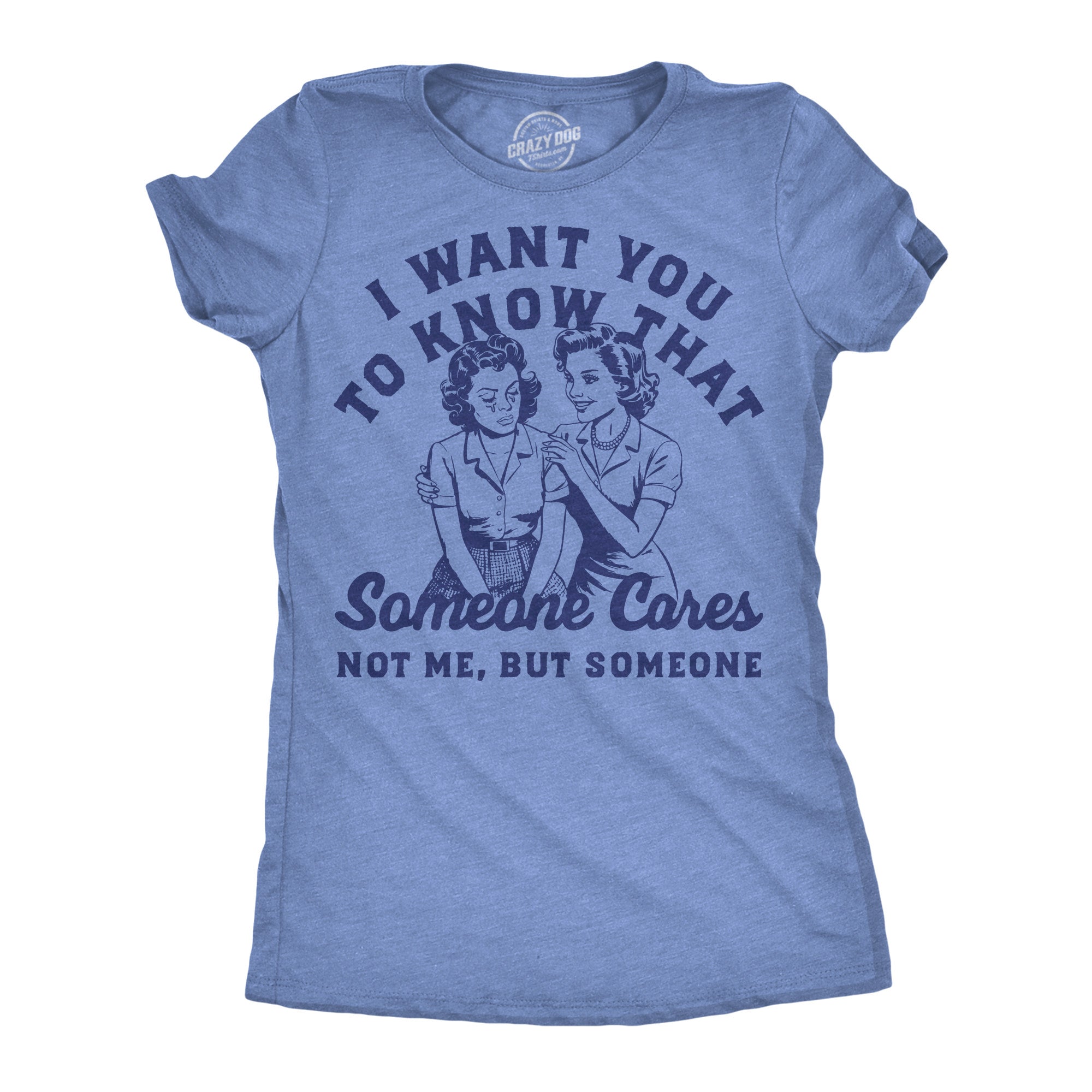 I Want You Know That Someone Cares Not Me But - Adult & Kids T-Shirts, Sweatshirts & Hoodies apparel design preview 1