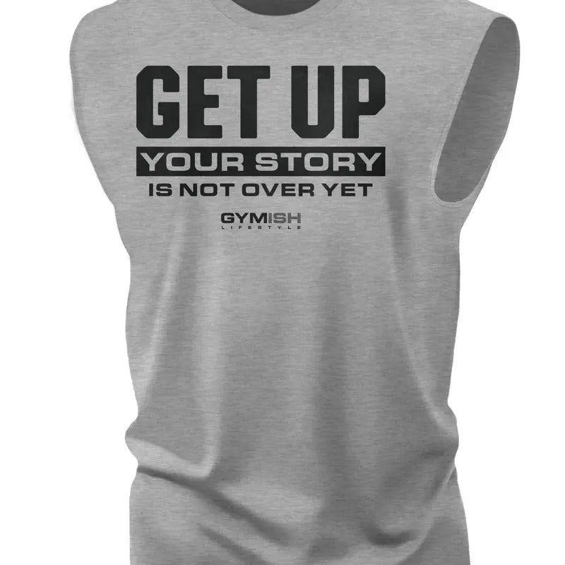 073. Get Up Your Story Is Not Over Yet Workout Muscle - Adult & Kids T-Shirts, Sweatshirts & Hoodies apparel design preview 1
