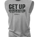 073. Get Up Your Story Is Not Over Yet Workout Muscle - Adult & Kids T-Shirts, Sweatshirts & Hoodies apparel design preview 1