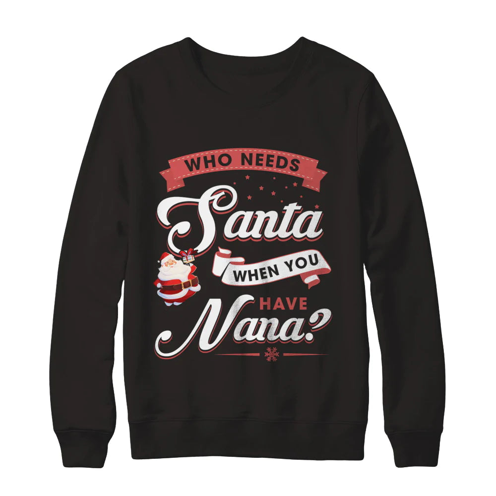 Who needs santa when you have nana Christmas Sweater - Holiday Gift product image 2