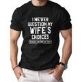 1 Pc 100% Cotton I NEVER QUESTION MY WIFE'S CHOICES - Adult & Kids T-Shirts, Sweatshirts & Hoodies apparel design preview 1