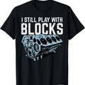 [100% Cotton]100% Cotton Mechanic I Still Play Blocks - Adult & Kids T-Shirts, Sweatshirts & Hoodies apparel design preview 1