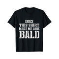 [100% Cotton Casual Does This Make Me Bald 1pc Novel - Adult & Kids T-Shirts, Sweatshirts & Hoodies apparel design preview 1