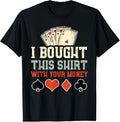 100% Cotton I Bought This Your Money Funny Poker - Adult & Kids T-Shirts, Sweatshirts & Hoodies apparel design preview 1