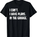 100% Cotton I Cant Have Plans Garage Car Mechanics - Adult & Kids T-Shirts, Sweatshirts & Hoodies apparel design preview 1