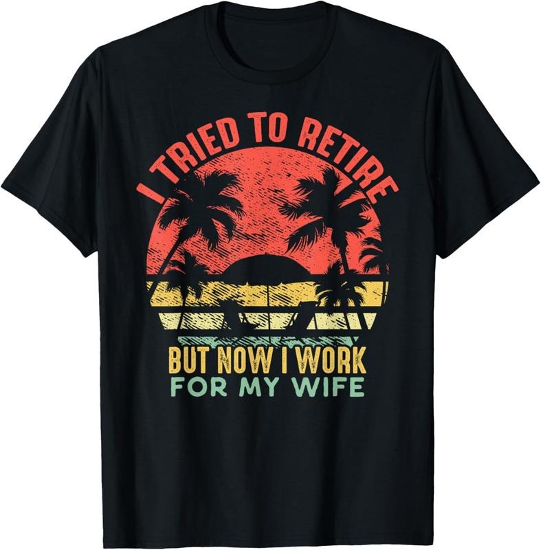 100% Cotton I Tried Retire But Now Work My Wife - Adult & Kids T-Shirts, Sweatshirts & Hoodies apparel design preview 1