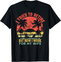 100% Cotton I Tried Retire But Now Work My Wife - Adult & Kids T-Shirts, Sweatshirts & Hoodies apparel design preview 1
