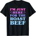 100% Cotton I'M Just Here Roast Beef Funny Lover - Adult & Kids T-Shirts, Sweatshirts & Hoodies apparel design preview 1
