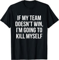 [100% Cotton]If My Team Doesn'T Win Funny Sarcastic - Adult & Kids T-Shirts, Sweatshirts & Hoodies apparel design preview 1