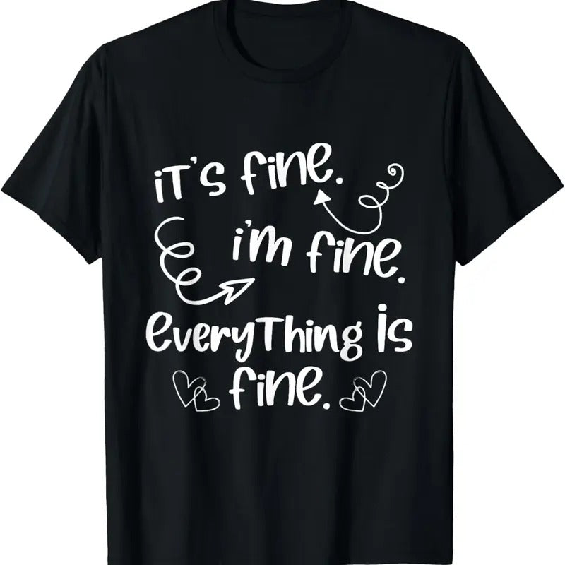 100% Cotton 'S Fine I'M Everything Is Cute Sayings - Adult & Kids T-Shirts, Sweatshirts & Hoodies apparel design preview 1