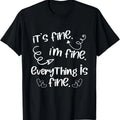 100% Cotton 'S Fine I'M Everything Is Cute Sayings - Adult & Kids T-Shirts, Sweatshirts & Hoodies apparel design preview 1