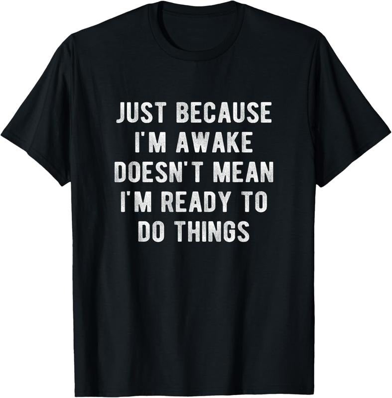 100% Cotton Just Because I'M Awake Doesn'T Mean Ready - Adult & Kids T-Shirts, Sweatshirts & Hoodies apparel design preview 1