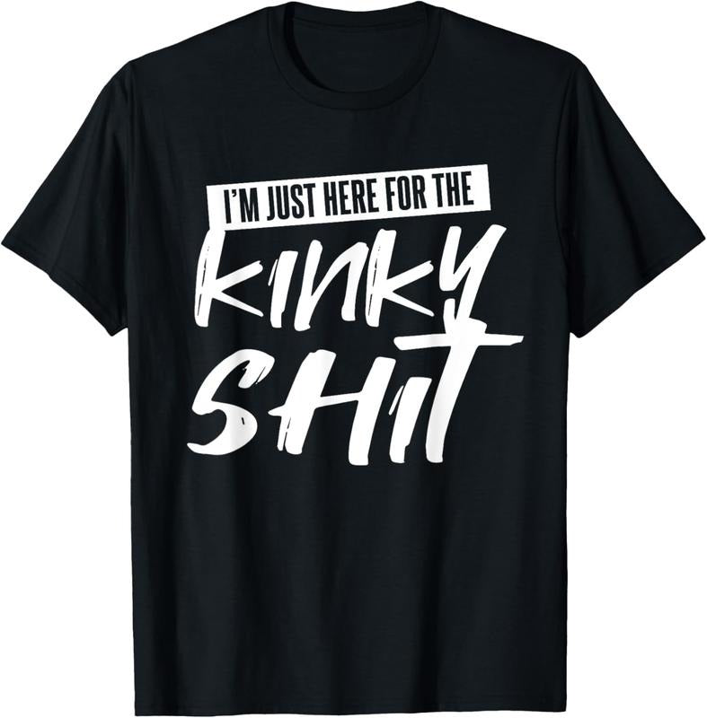 100% Cotton Just Here Kinky Shit Funny Bedroom Sex - Adult & Kids T-Shirts, Sweatshirts & Hoodies apparel design preview 1